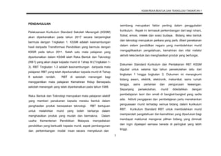 KSSM REKA BENTUK DAN TEKNOLOGI TINGKATAN 1
1
PENDAHULUAN
Pelaksanaan Kurikulum Standard Sekolah Menengah (KSSM)
akan diperkenalkan pada tahun 2017 secara berperingkat
bermula dengan Tingkatan 1. KSSM adalah kesinambungan
hasil daripada Transformasi Pendidikan yang bermula dengan
KSSR pada tahun 2011. Salah satu mata pelajaran yang
diperkenalkan dalam KSSM ialah Reka Bentuk dan Teknologi
(RBT) yang akan diajar kepada murid di Tahap III (Tingkatan 1-
3). RBT Tingkatan 1-3 adalah kesinambungan daripada mata
pelajaran RBT yang telah diperkenalkan kepada murid di Tahap
II sekolah rendah. RBT di sekolah menengah bagi
menggantikan mata pelajaran Kemahiran Hidup Bersepadu
sekolah menengah yang telah diperkenalkan pada tahun 1988.
Reka Bentuk dan Teknologi merupakan mata pelajaran elektif
yang memberi penekanan kepada mereka bentuk dalam
penghasilan produk berasaskan teknologi. RBT bertujuan
untuk melahirkan murid yang boleh berkarya dalam
menghasilkan produk yang mudah dan bermakna. Dalam
usaha Kementerian Pendidikan Malaysia menyediakan
pendidikan yang berkualiti kepada murid, aspek pembangunan
dan perkembangan modal insan secara menyeluruh dan
seimbang merupakan faktor penting dalam penggubalan
kurikulum. Aspek ini termasuk perkembangan dari segi rohani,
fizikal, emosi, intelek dan sosio budaya. Bidang reka bentuk
dan teknologi merupakan perkara yang perlu diberi penekanan
dalam sistem pendidikan negara yang membolehkan murid
mengaplikasikan pengetahuan, kemahiran dan nilai melalui
aktiviti reka bentuk dan menghasilkan produk yang berfungsi.
Dokumen Standard Kurikulum dan Pentaksiran RBT KSSM
digubal untuk selama tiga tahun persekolahan iaitu dari
tingkatan 1 hingga tingkatan 3. Dokumen ini merangkumi
bidang awam, elektrik, elektronik, mekanikal, sains rumah
tangga, sains pertanian dan pengurusan kewangan.
Sepanjang persekolahan, murid didedahkan dengan
pembelajaran teori dan amali di bengkel-bengkel yang sedia
ada. Aktiviti pengajaran dan pembelajaran perlu menekankan
penguasaan murid terhadap semua bidang dalam kurikulum
RBT. Kurikulum Standard RBT untuk membolehkan murid
memperoleh pengetahuan dan kemahiran yang diperlukan bagi
mendapat maklumat mengenai pilihan bidang yang diminati
dan ingin dipelajari semasa berada di peringkat yang lebih
tinggi.
 