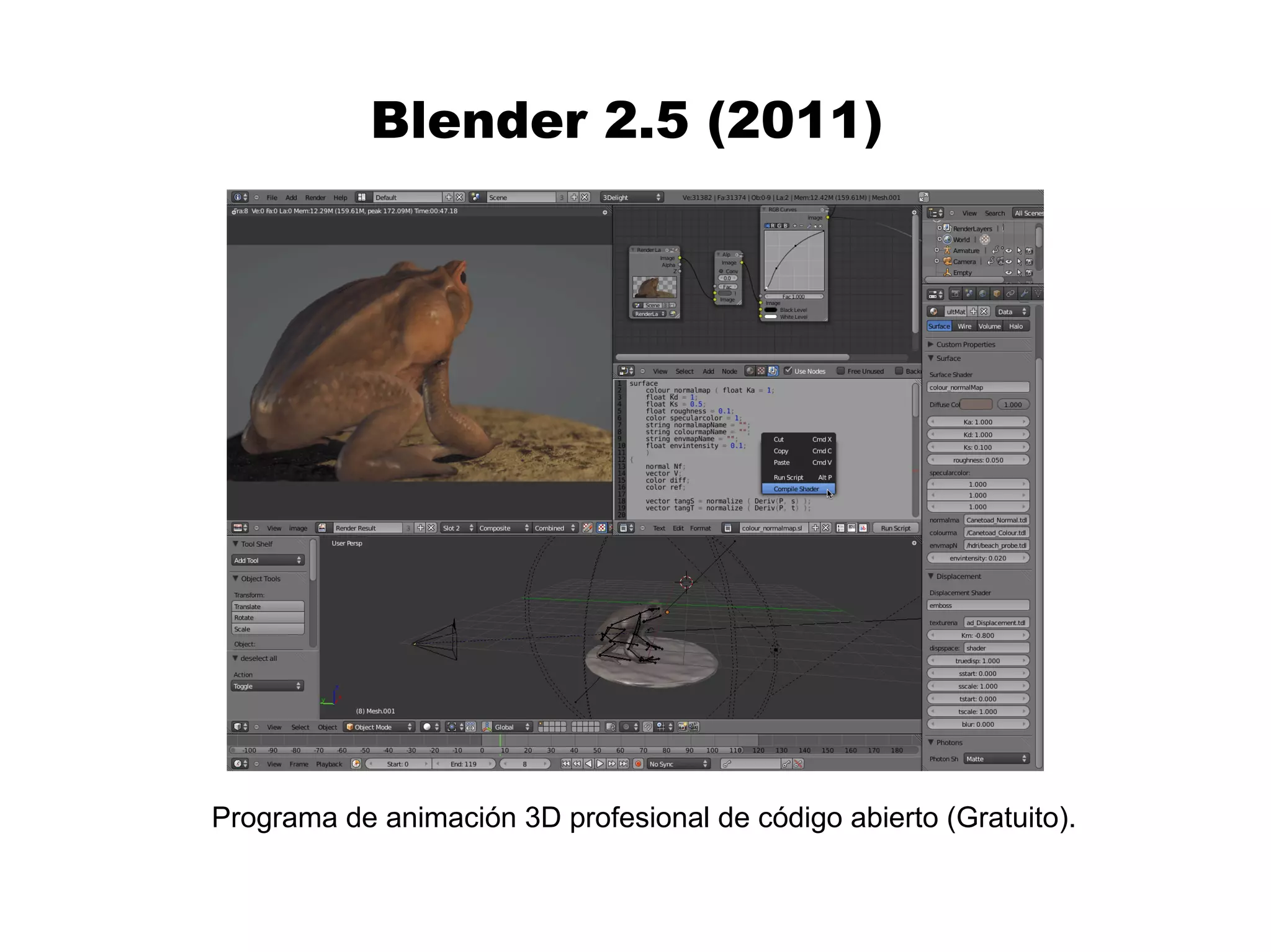 Blender 2.5 (2011)  Programa de animación 3D profesional de código abierto (Gratuito).  
