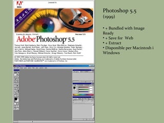 Photoshop 5.5 (1999) + Bundled with Image Ready + Save for  Web + Extract Disponible per Macintosh i Windows 