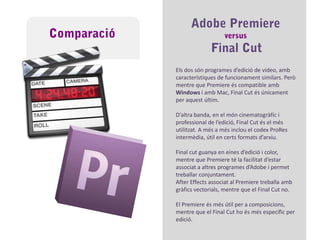 AdobePremiere Pro 2.0Canvia de nou l’estètica de l’aplicació.Filtres millorats i  amb més opcions personalitzades. Correccions de color precises i millorades amb compatibilitat de colors a 10 i 16 bits.Possibilitat de desplaçament de la línia de temps.Permet la gravació de DVD i edició d’originals en HDV.Edició multicámara.Permet compatibilitzar amb el programa Adobe Bridge.Evolució