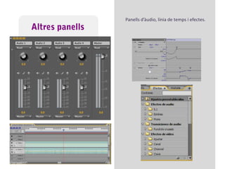Manipular el so (amb el seu panell corresponent).- Variar nombre de fotogrames per segon. Aplicar filtres variats.