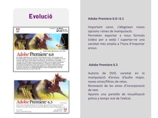  Importar i exportar formats molt variats (DVD, DV, HD, AVI...)Visualització