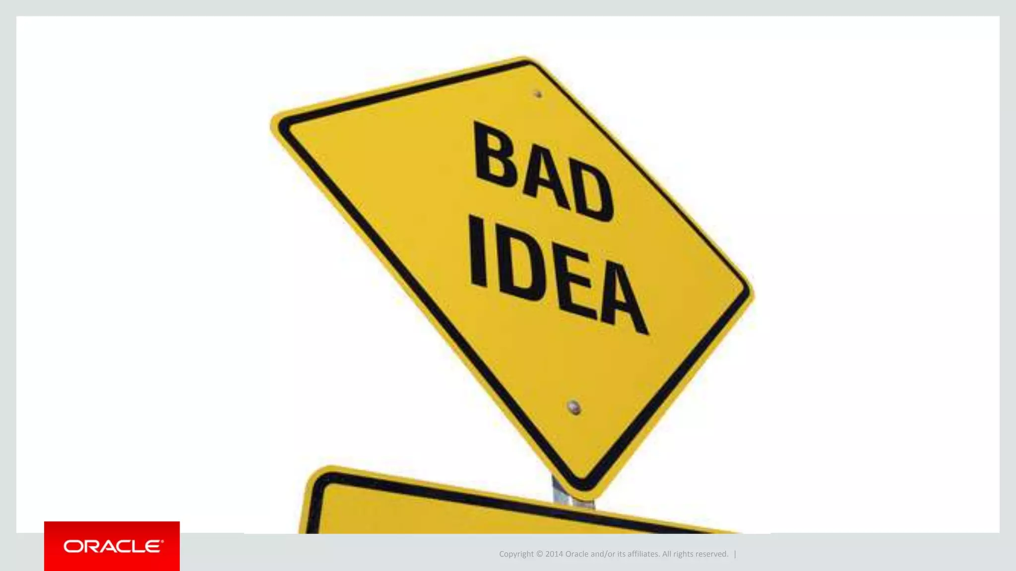 Copyright © 2014 Oracle and/or its affiliates. All rights reserved. |
 