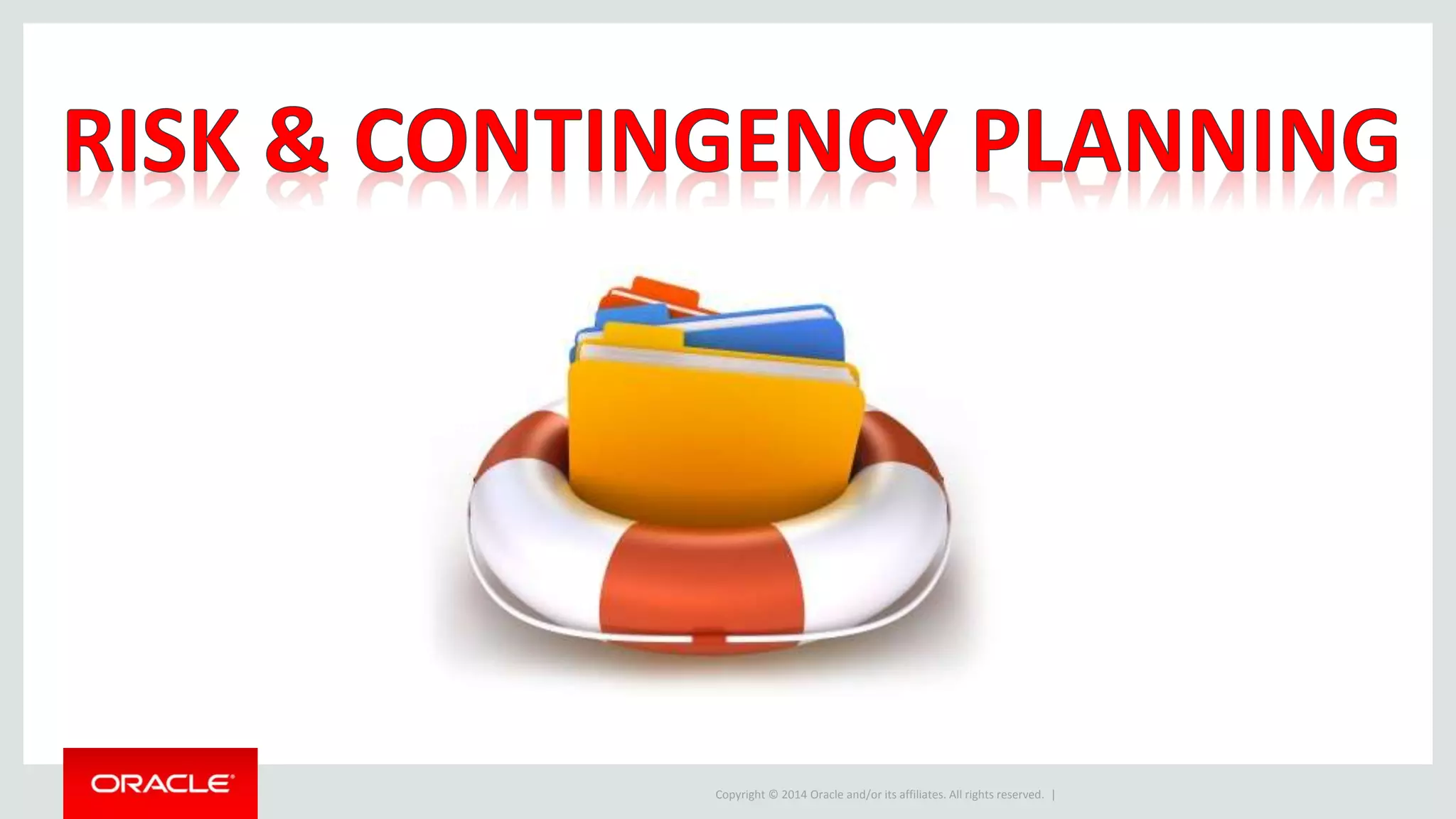 Copyright © 2014 Oracle and/or its affiliates. All rights reserved. |
 