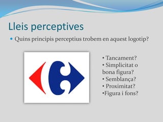 Lleis perceptivesQuins principis perceptius trobem en aquest logotip? Tancament?