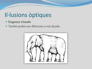 Il·lusions òptiquesIl·lusió de Ebbinghaus o cercles Titchener:És una il·lusió òptica que altera la percepció de les dimensions relatives.Quin cercle central és més gran? 