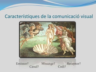 La comunicació visualComunicació: procés que té com a finalitat transmetre de forma intencionada un missatge d’una persona a una altra. Per intercanviar informació, les persones utilitzem el llenguatge.Missatges que transmeten idees.