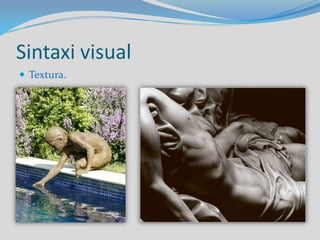 Sintaxi visualL’efecte de grandària d’un objecte depèn de l’espai que l’envolta i dels elements que s’hi relacionen. La grandària és relativa.