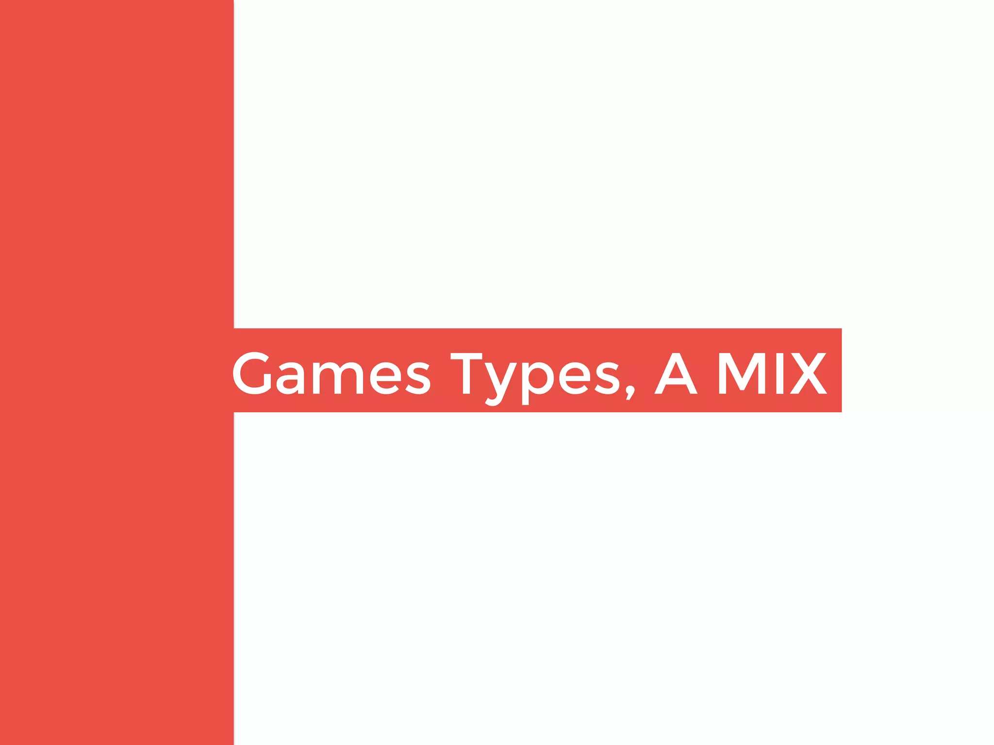 Games Types, A MIX
 