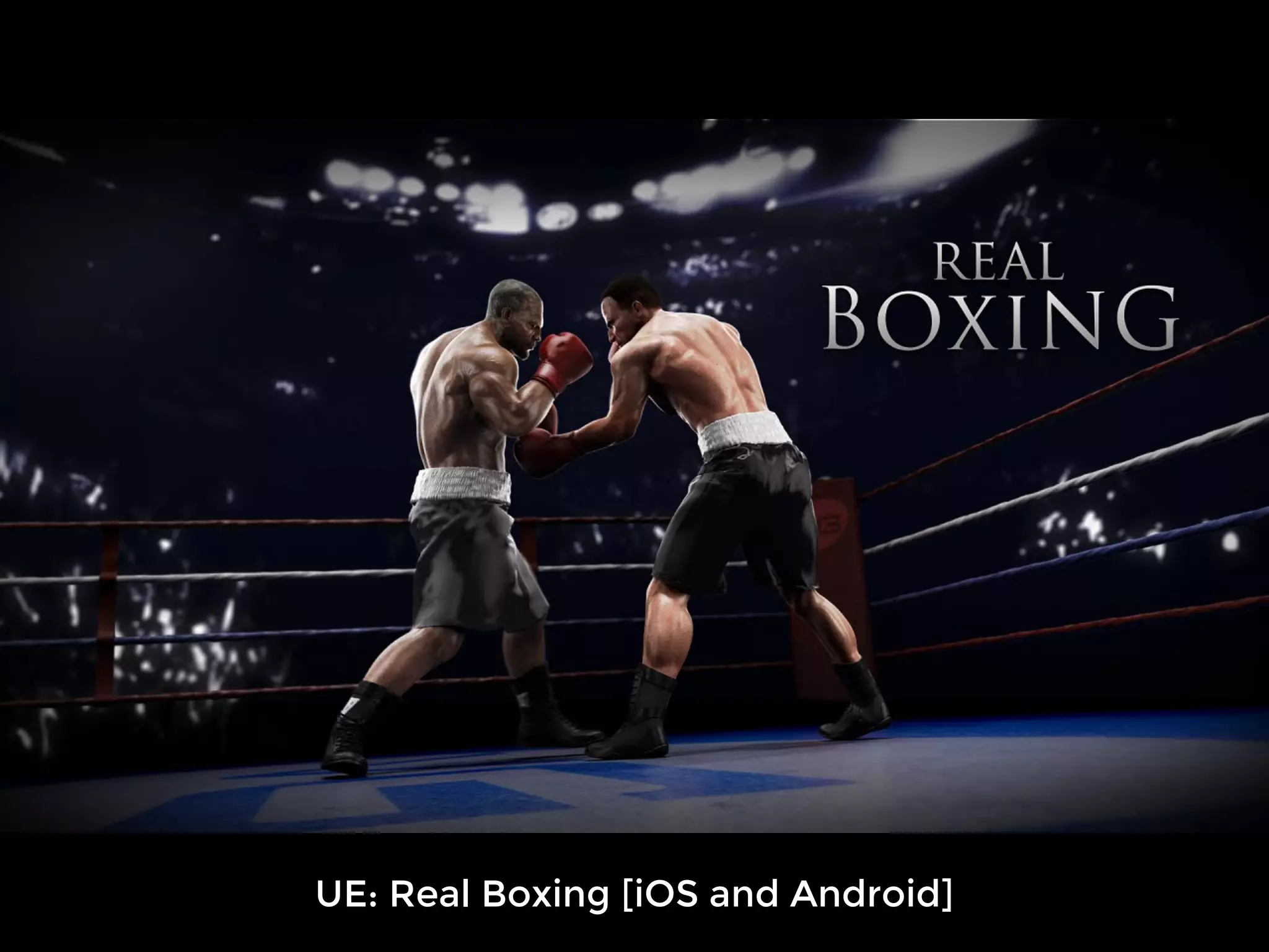 UE: Real Boxing [iOS and Android] 
 