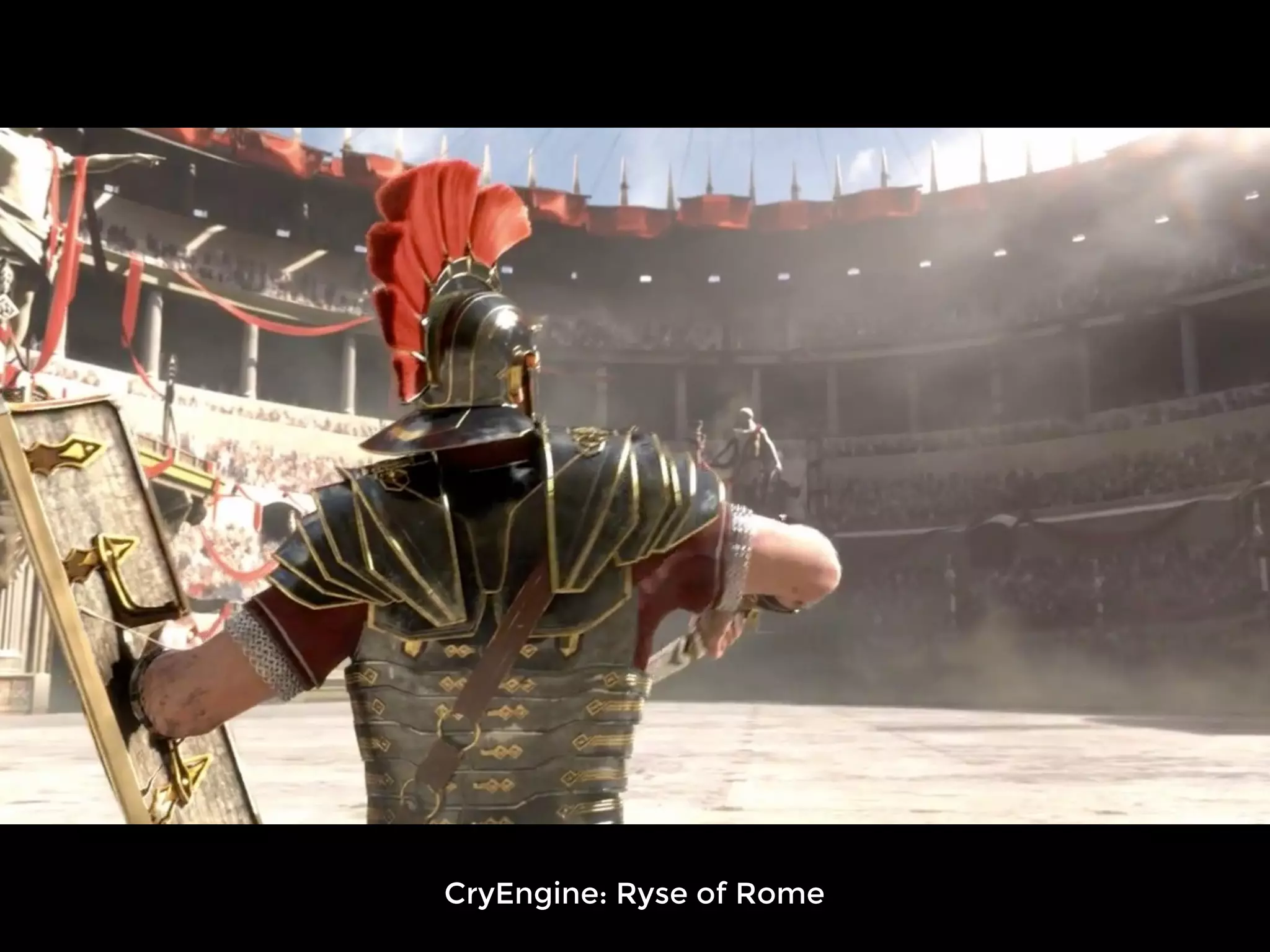 CryEngine: Ryse of Rome 
 