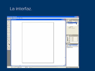 La interfaz.
 