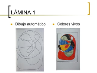 LÁMINA 1
 Dibujo automático  Colores vivos
 