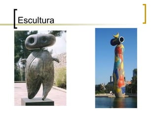 Escultura
 