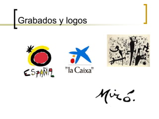 Grabados y logos
 