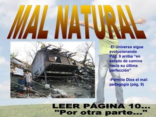 -El Universo sigue
evolucionando
Pág. 9 arriba “en
estado de camino
hacia su última
perfección”
-Permite Dios el mal:
pedagogía (pág. 9)
 