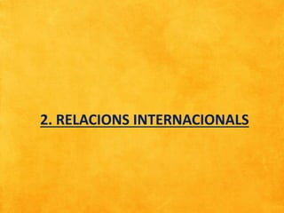 2. RELACIONS INTERNACIONALS
 