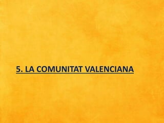 5. LA COMUNITAT VALENCIANA
 