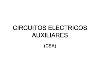 CIRCUITOS ELECTRICOS
AUXILIARES
(CEA)
 