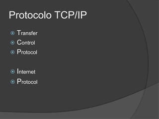 Protocolo TCP/IPTransfer ControlProtocolInternetProtocol