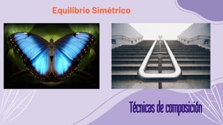 Técnicasdecomposición
Equilibrio Simétrico
 