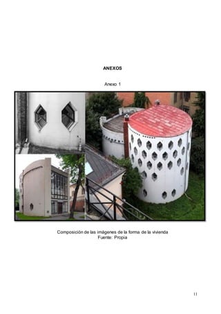 11
ANEXOS
Anexo 1
Composición de las imágenes de la forma de la vivienda
Fuente: Propia
 