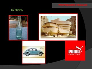 PROPIEDADES VISUALES

EL PERFIL
 