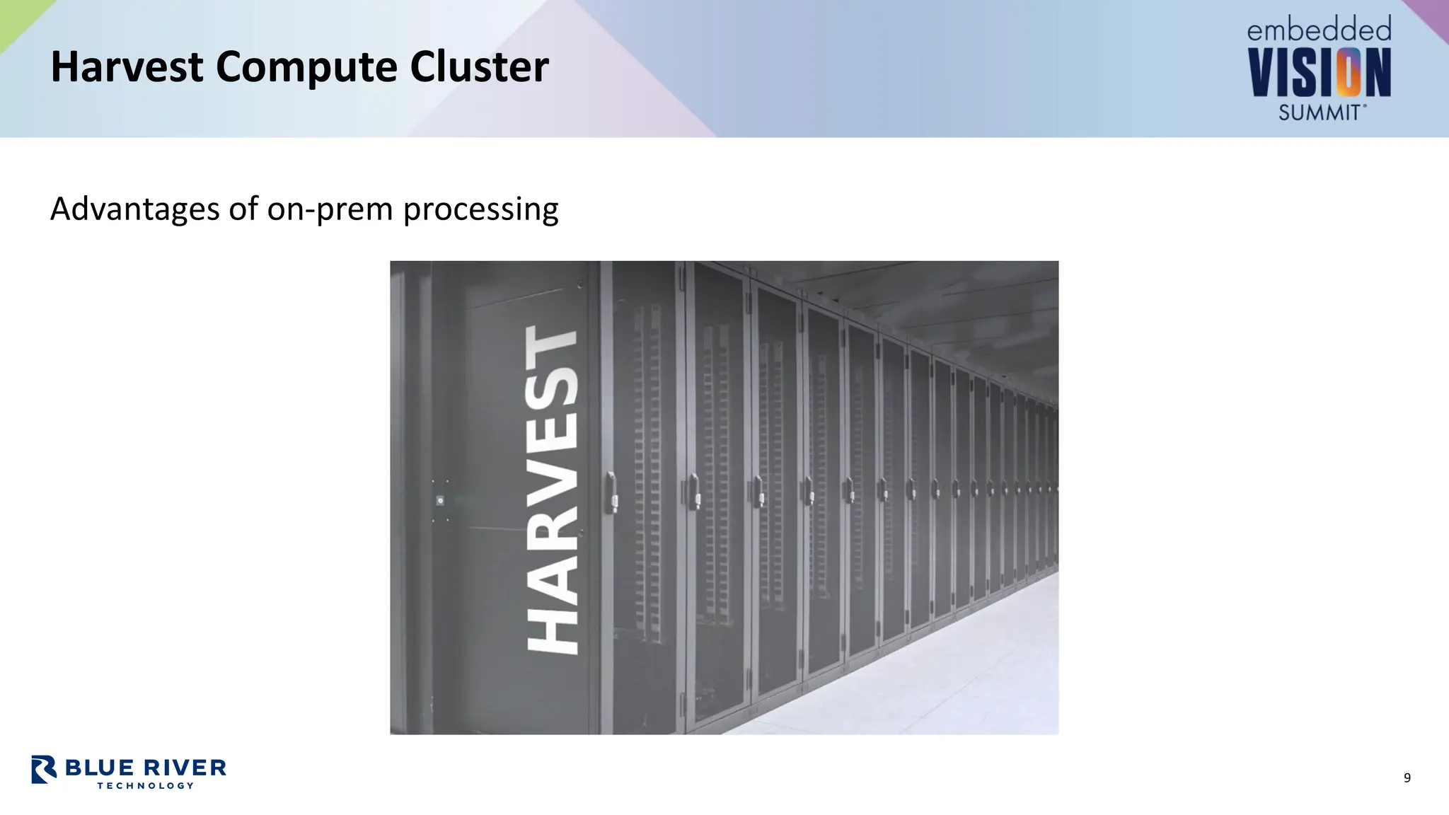 Advantages of on-prem processing
Harvest Compute Cluster
9