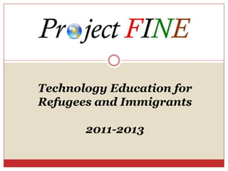 Technology Education for
Refugees and Immigrants
2011-2013

 