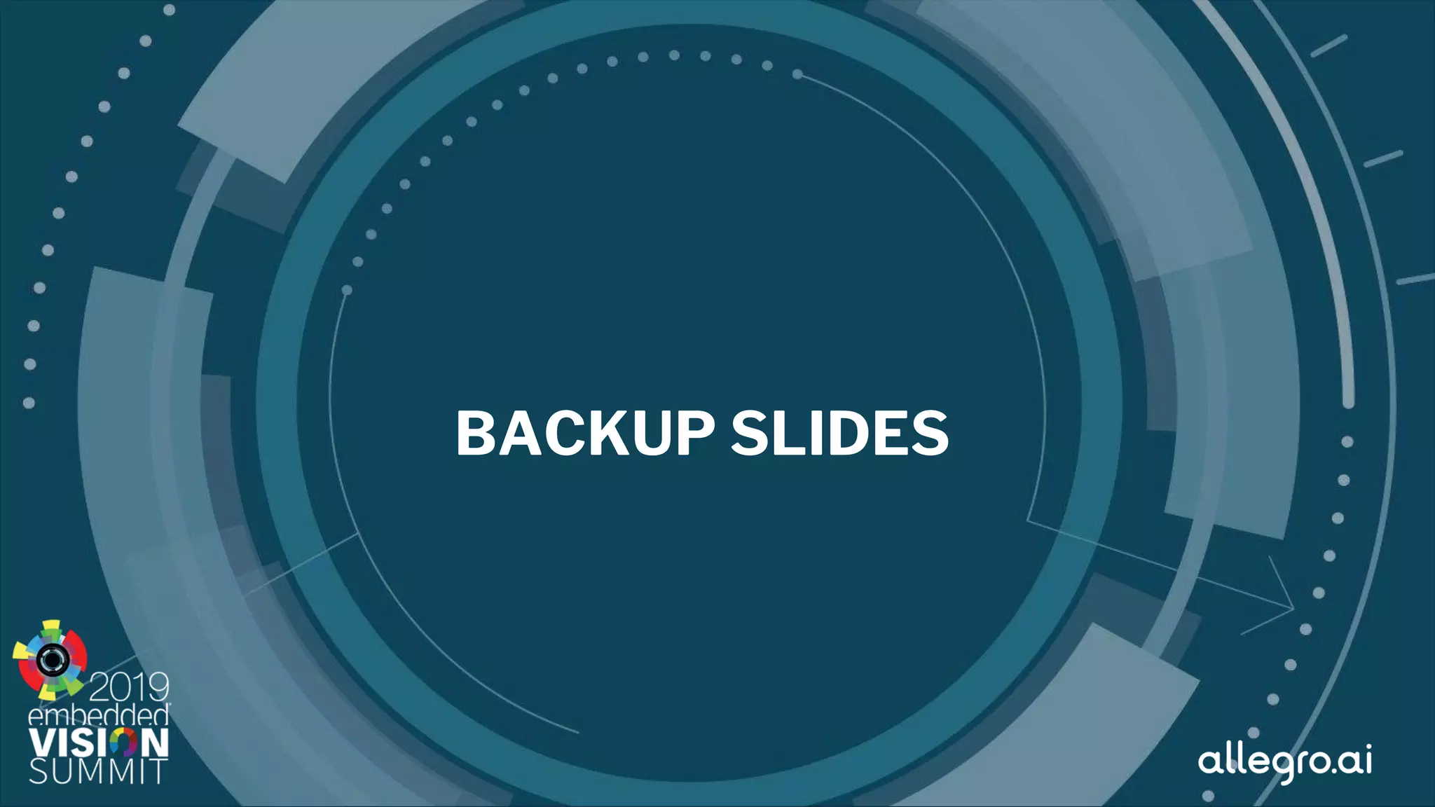 © 2019 allegro.ai
BACKUP SLIDES
 