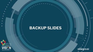 © 2019 allegro.ai
BACKUP SLIDES
 