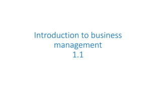 Introduction to business
management
1.1
 