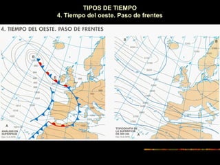 TIPOS DE TIEMPO 
4. Tiempo del oeste. Paso de frentes 
 