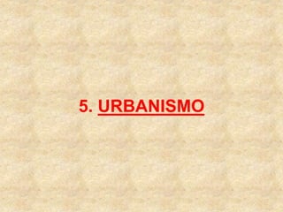 5. URBANISMO
 