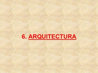 6. ARQUITECTURA
 
