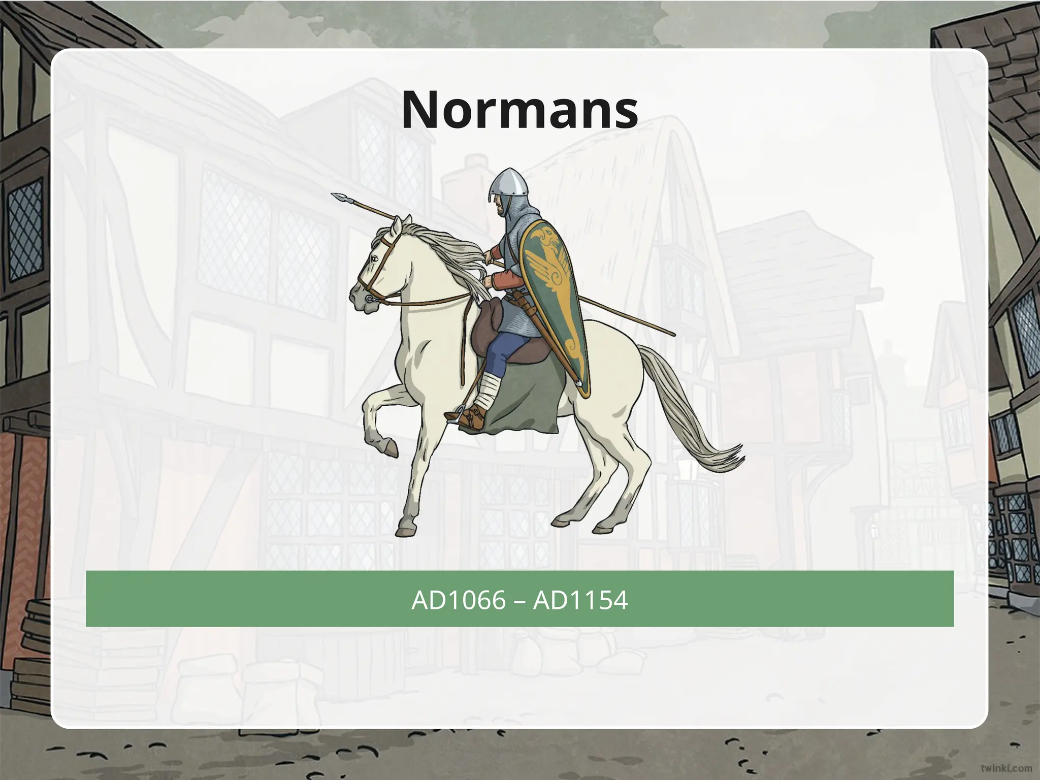 AD1066 – AD1154
Normans