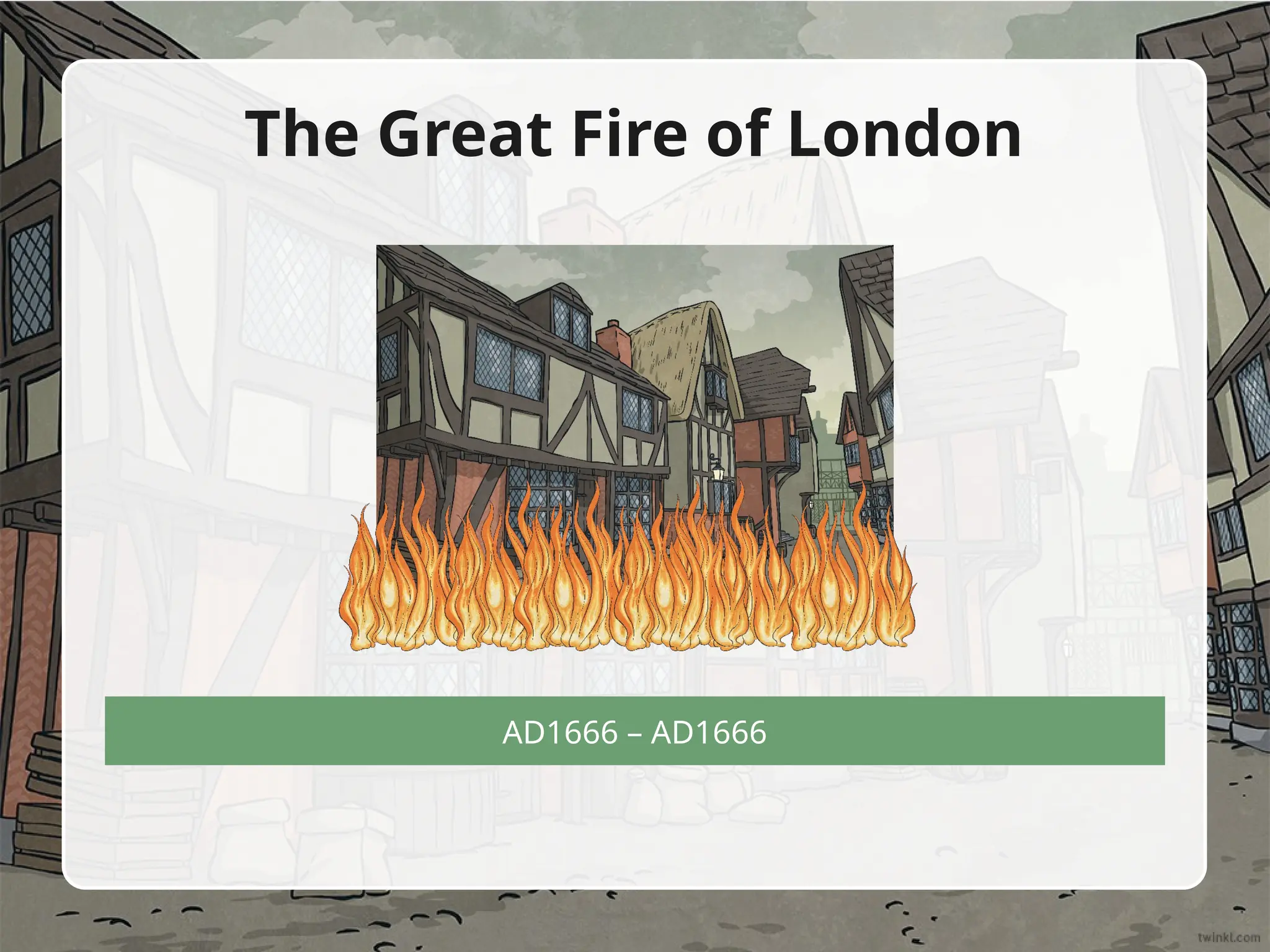 AD1666 – AD1666
The Great Fire of London