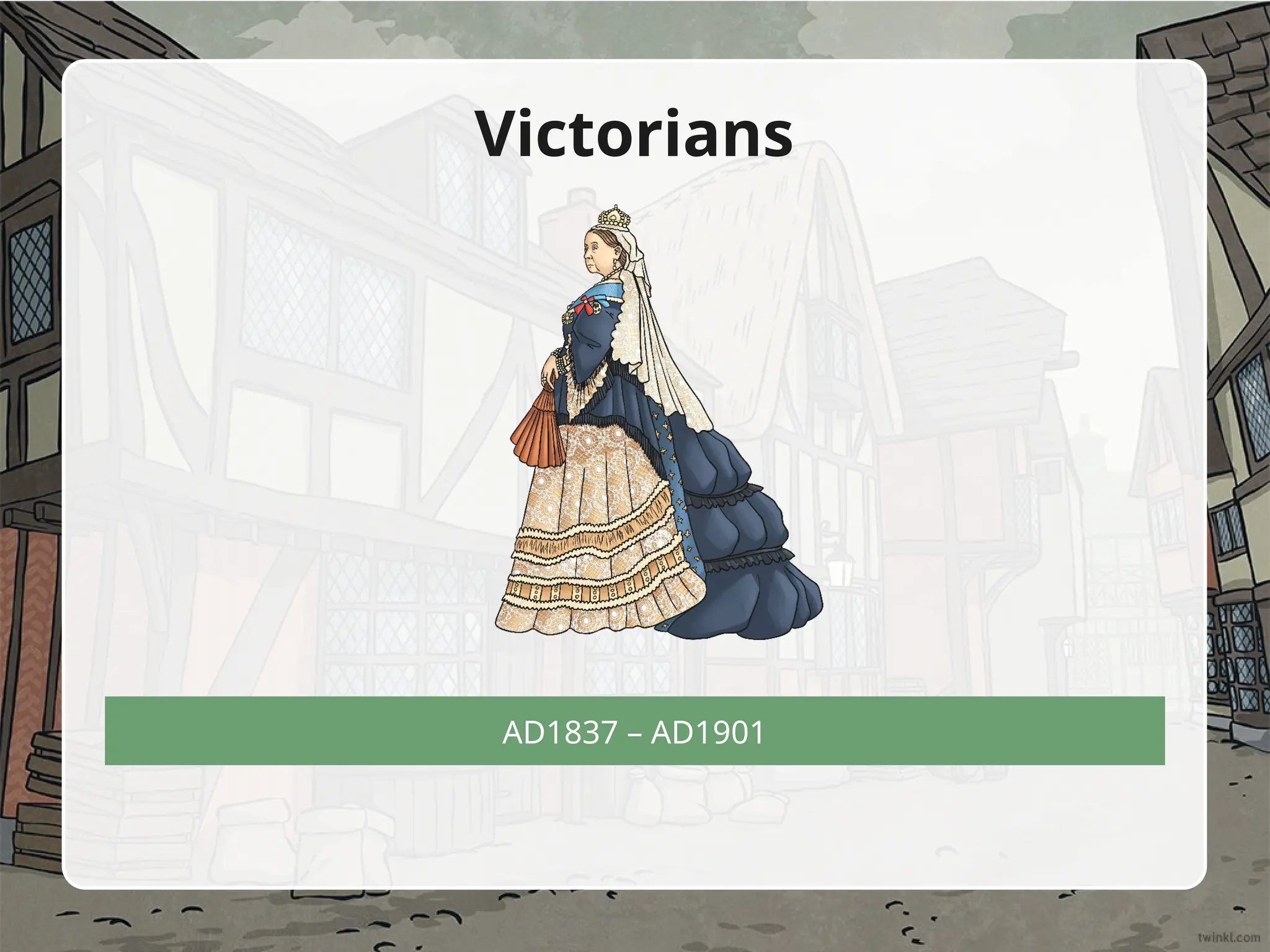 AD1837 – AD1901
Victorians
