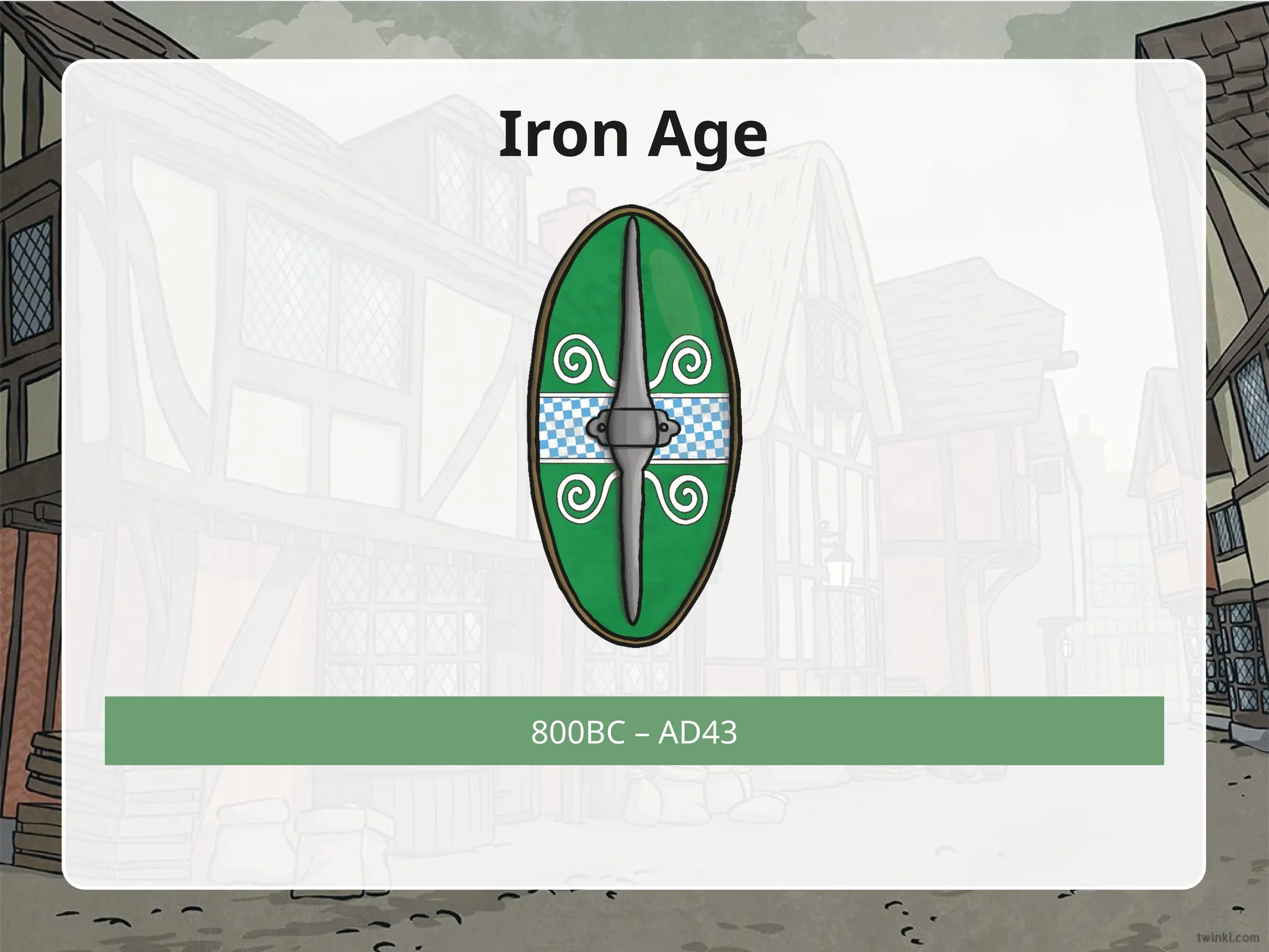800BC – AD43
Iron Age