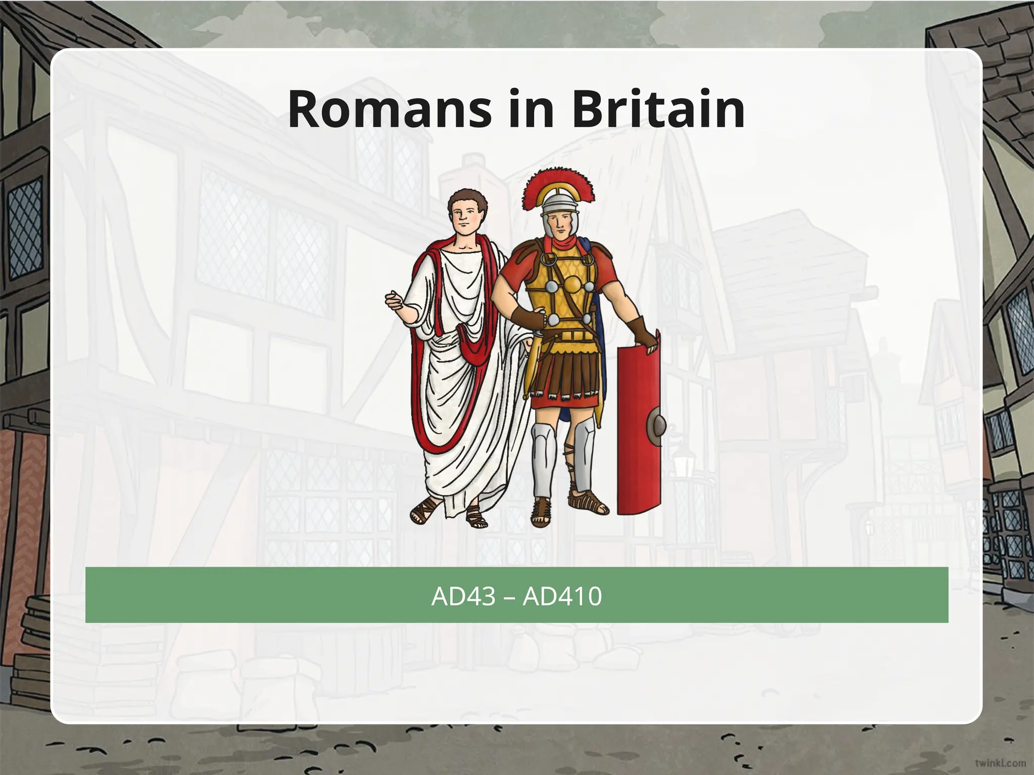 AD43 – AD410
Romans in Britain