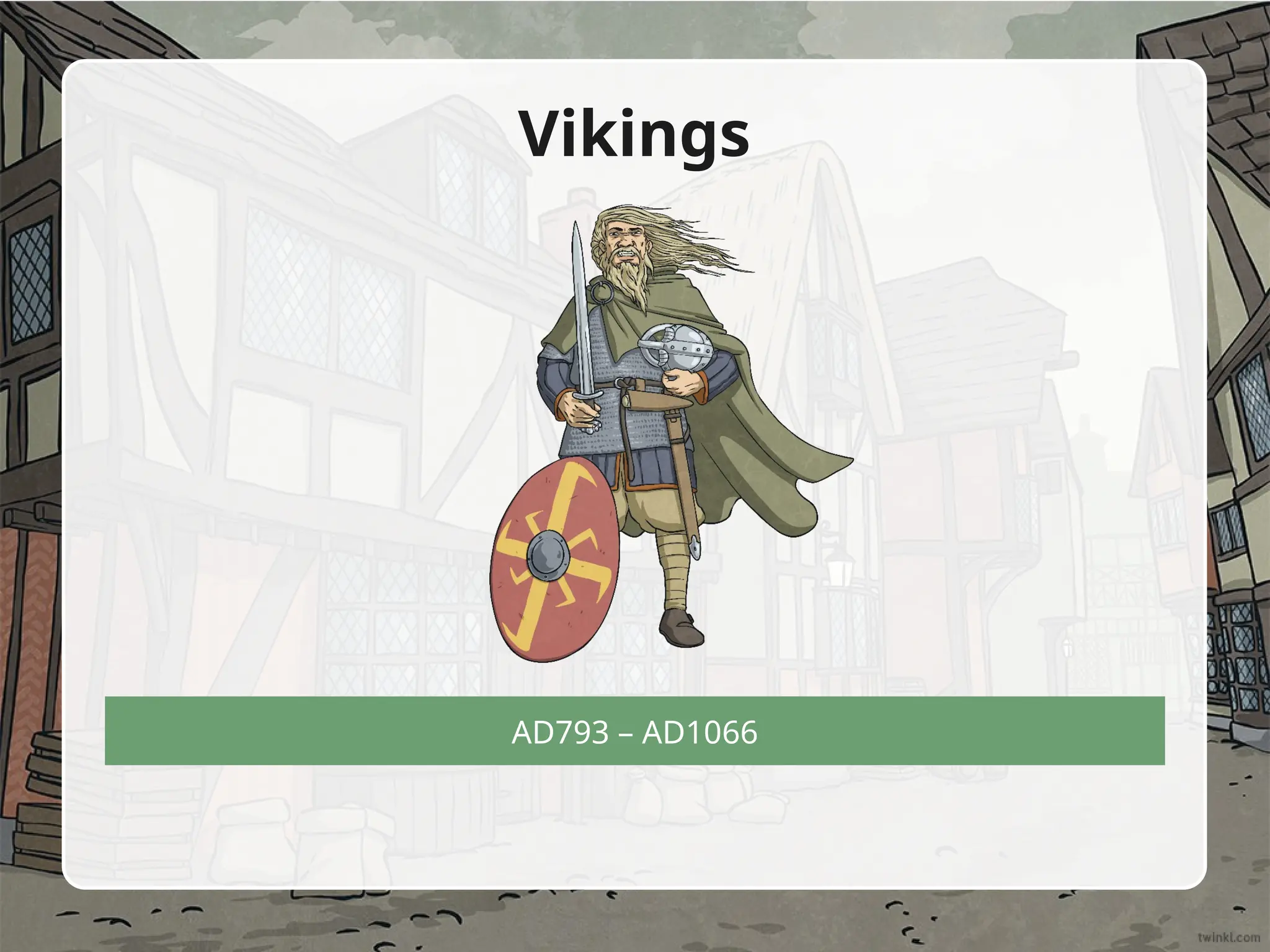 AD793 – AD1066
Vikings