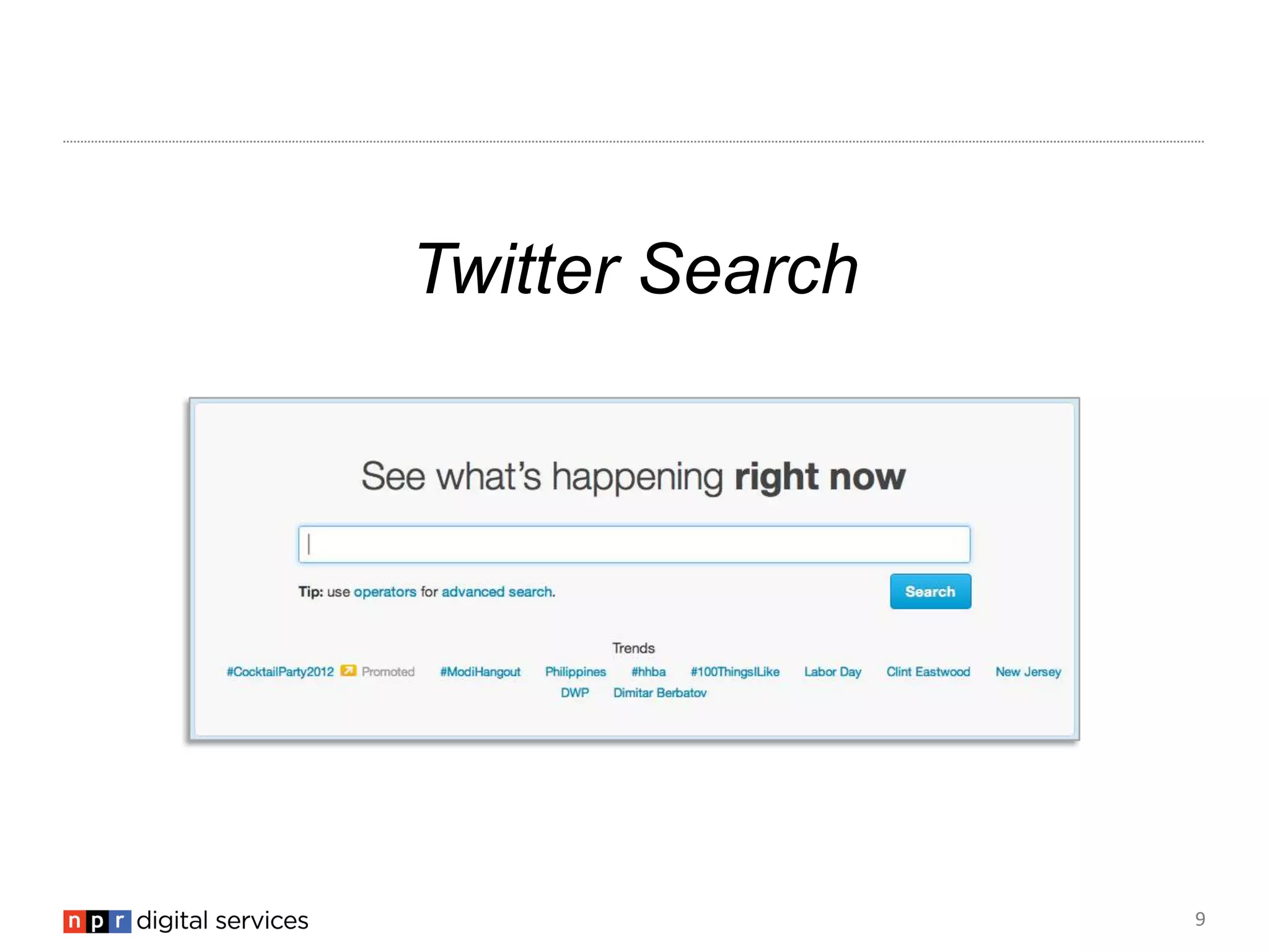 9
Twitter Search
 
