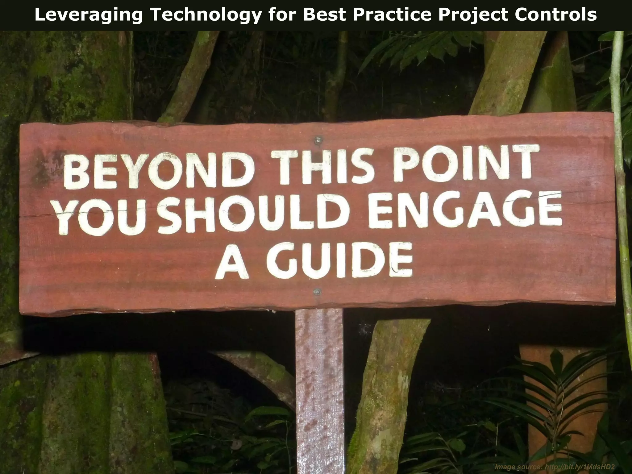 Copyright @ 2011. All rights reserved
Leveraging Technology for Best Practice Project Controls
Image source: http://bit.ly/1MdsHD2
 