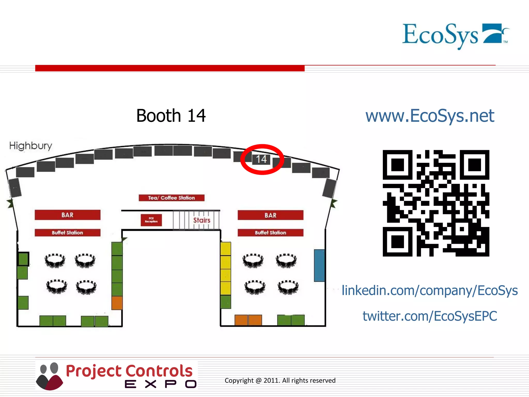 Copyright @ 2011. All rights reserved
www.EcoSys.net
linkedin.com/company/EcoSys
twitter.com/EcoSysEPC
Booth 14
 