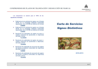 COMPROMISOS DE PLAZOS DE TRAMITACIÓN Y RESOLUCIÓN DE MARCAS




    A                                                         8/47
 