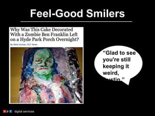 Feel-Good Smilers
“Glad to see
you're still
keeping it
weird,
Austin.”
 