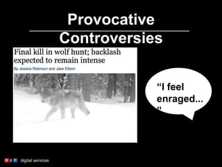 Provocative
Controversies
“I feel
enraged...
”
 