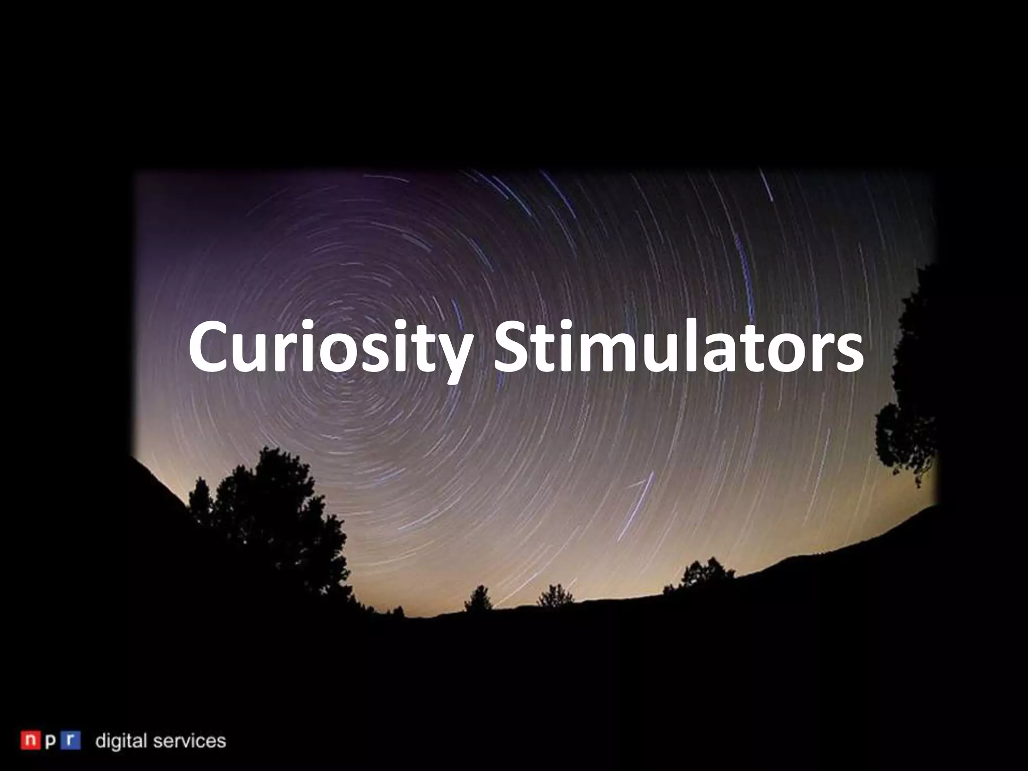 Curiosity Stimulators
 