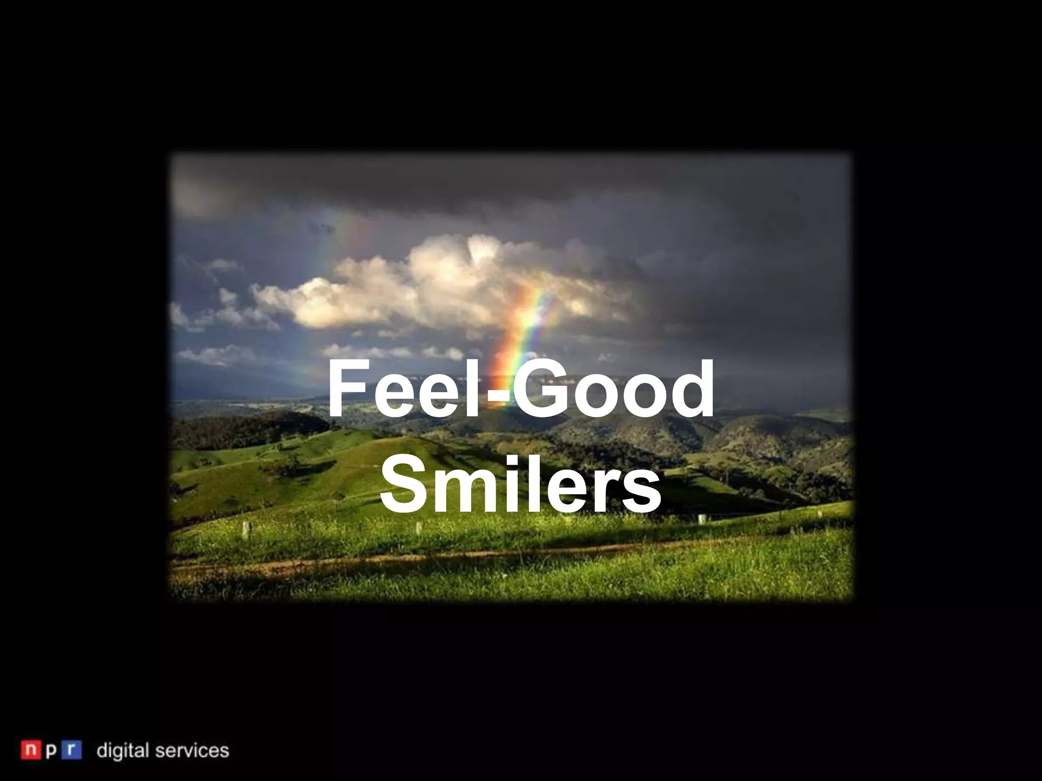 Feel-Good
 Smilers
 
