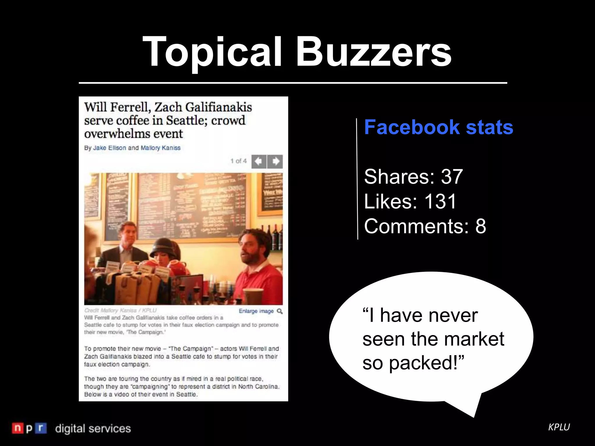 Topical Buzzers
          Facebook stats

          Shares: 37
          Likes: 131
          Comments: 8



          “I have never
          seen the market
          so packed!”


                            KPLU
 